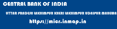 CENTRAL BANK OF INDIA  UTTAR PRADESH LAKHIMPUR KHERI LAKHIMPUR UDAIPUR MAHEWA  micr code